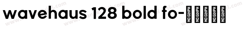 wavehaus 128 bold fo字体转换